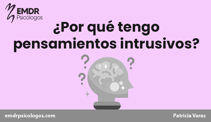 Por qué tengo pensamientos intrusivos EMDR Psicólogos