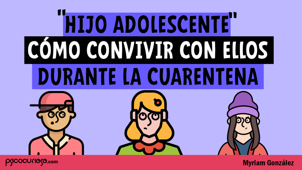 hijo adolescente cuarentena convivir tratar