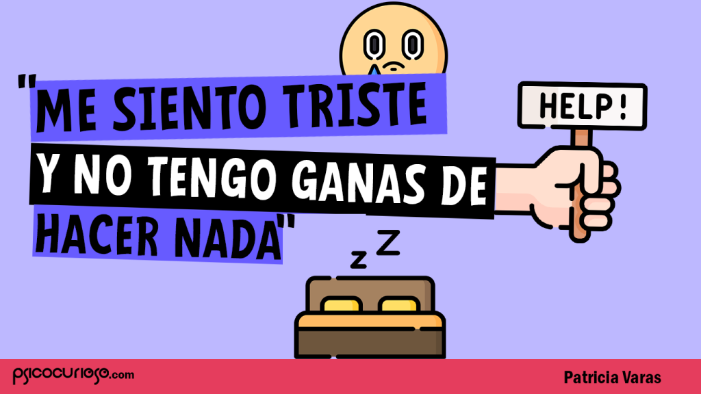 me siento triste no tengo ganas de nada psicocurioso