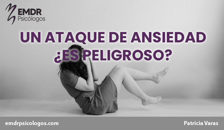 un ataque de ansiedad es peligroso post